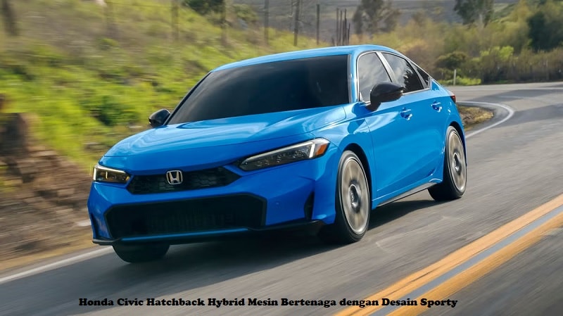 Honda Civic Hatchback Hybrid Mesin Bertenaga dengan Desain Sporty