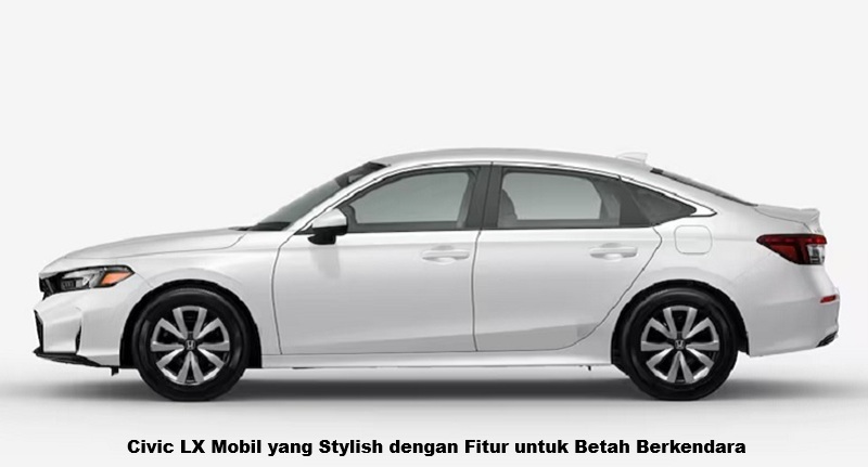 Civic LX Mobil yang Stylish dengan Fitur untuk Betah Berkendara