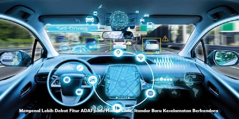 Mengenal Lebih Dekat Fitur ADAS pada Honda Civic, Standar Baru Keselamatan Berkendara